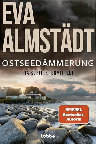 Almstädt, Eva Ostseedämmerung: Pia Korittki ermittelt. (Kommissarin Pia Korittki, Band 20)
