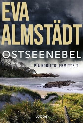 Almstädt, Eva Ostseenebel: Pia Korittkis achtzehnter Fall | Der neue spannende Ostsee-Krimi der Nr.1-Bestsellerautorin. Kriminalroman (Kommissarin Pia Korittki, Band 18)