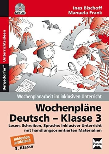 Frank, Manuela Wochenpläne Deutsch - Klasse 3: Lesen, Schreiben, Sprache: Inklusiver Unterricht mit handlungsorientierten Materialien (Wochenplanarbeit im inklusiven Unterricht)