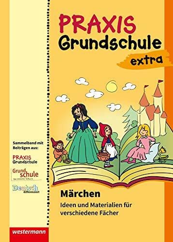 Praxis Grundschule extra: Märchen Ideen und Materialien für verschiedene Fächer