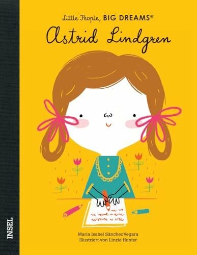 Hunter, Linzie Astrid Lindgren – Little People, BIG DREAMS (Deutsche Ausgabe): Kinderbuch ab 4 Jahre