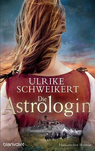 Schweikert, Ulrike Die Astrologin: Historischer Roman