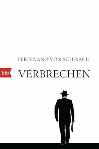 Schirach, Ferdinand von Verbrechen: Stories