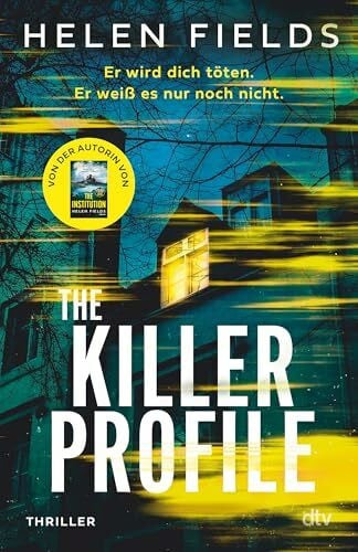 Fields, Helen The Killer Profile: Thriller | »Wahrhaft außergewöhnlich … unerwartete Wendungen, ein einzigartiges Konzept und brillante Charaktere … einfach fesselnd.« (John Marrs)