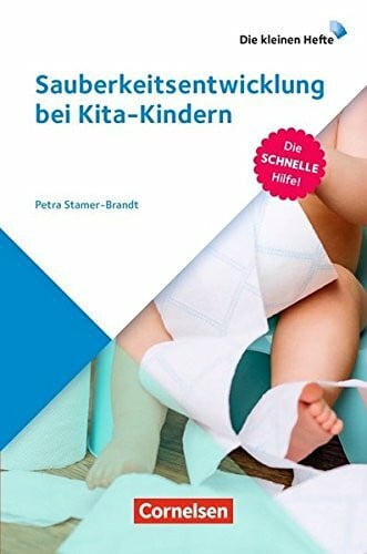 Stamer-Brandt, Petra Die kleinen Hefte / Sauberkeitsentwicklung bei Kita-Kindern: Die schnelle Hilfe!. Ratgeber