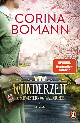 Bomann, Corina Wunderzeit: Die Schwestern vom Waldfriede - Roman. Das große Finale der mitreißenden historischen Saga – jeder Band ein Bestseller! (Die Waldfriede-Saga, Band 4)