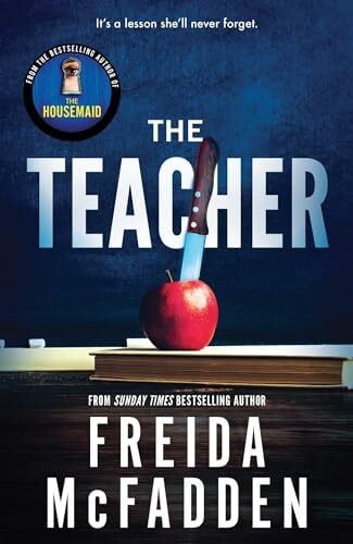 McFadden, Freida The Teacher: From the Sunday Times Bestselling Author of The Housemaid