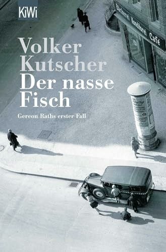 Kutscher, Volker Der nasse Fisch: Roman (Die Gereon-Rath-Romane, Band 1)