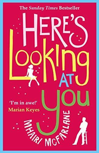 McFarlane, Mhairi Here's Looking At You: The romantic and hilarious feel-good rom com