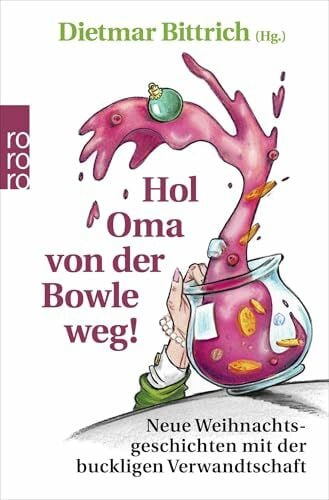 Bittrich, Dietmar Hol Oma von der Bowle weg!: Neue Weihnachtsgeschichten mit der buckligen Verwandtschaft (Weihnachten mit der buckligen Verwandtschaft, Band 8)