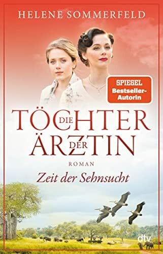 Sommerfeld, Helene Die Töchter der Ärztin: Zeit der Sehnsucht | Die erfolgreiche Bestsellerreihe geht endlich weiter (Die Thomasius-Schwestern, Band 1)