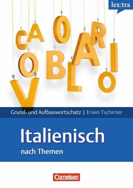 Tschirner, Prof. Dr. Erwin Lextra - Italienisch - Grund- und Aufbauwortschatz nach Themen: A1-B2 - Lernwörterbuch Grund- und Aufbauwortschatz: Niveau A1-B2