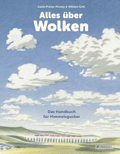 Rak, Alexandra Alles über Wolken: Das Handbuch für Himmelsgucker - Ein himmlisches Sachbilderbuch für Kinder ab 8 Jahren