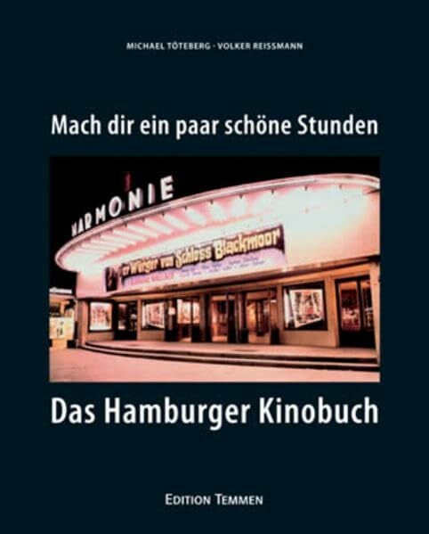 Töteberg, Michael Mach' dir ein paar schöne Stunden: Das Hamburger Kinobuch: Das große Hamburger Kinobuch