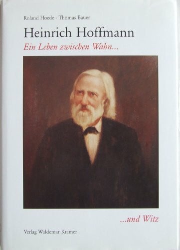 Hoede, Roland Heinrich Hoffmann. Ein Leben zwischen Wahn....und Witz