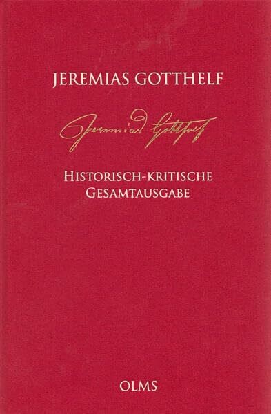 Gotthelf, Jeremias Jeremias Gotthelf: Historisch-kritische Werkausgabe (HKG): Abteilung C: Bilder und Sagen aus der Schweiz. Band 1.1: Erster Teilband. Drucktext. Varianten