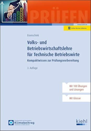 Eisenschink, Christian Volks- und Betriebswirtschaftslehre für Technische Betriebswirte: Kompaktwissen zur Prüfungsvorbereitung (Lehrbücher für die berufliche Weiterbildung)
