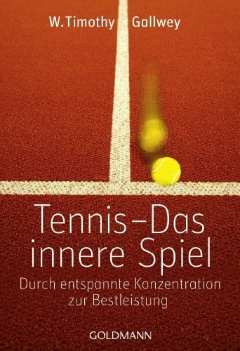 Roller, Werner Tennis - Das innere Spiel: Durch entspannte Konzentration zur Bestleistung
