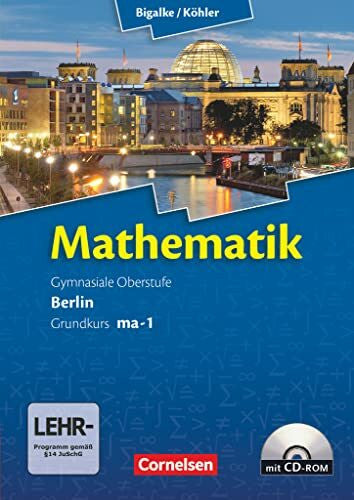 Ledworuski, Gabriele Bigalke/Köhler: Mathematik - Berlin - Ausgabe 2010 - Grundkurs 1. Halbjahr: Band ma-1 - Schulbuch mit CD-ROM
