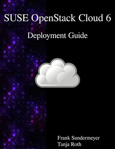 Roth, Tanja SUSE OpenStack Cloud 6 - Deployment Guide