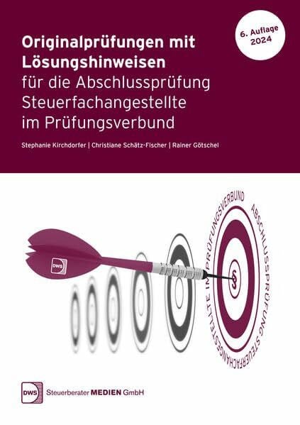 Götschel, Rainer Originalprüfungen mit Lösungshinweisen für die Abschlussprüfung Steuerfachangestellte im Prüfungsverbund Steuer: Art.-Nr. 518