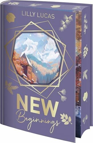 Lucas, Lilly New Beginnings: Roman | Das Must-Have für Romance-Fans – die einzigartige Schmuckausgabe mit Farbschnitt, Bonuskapitel und weiteren liebevollen Extras (Green Valley Love, Band 1)