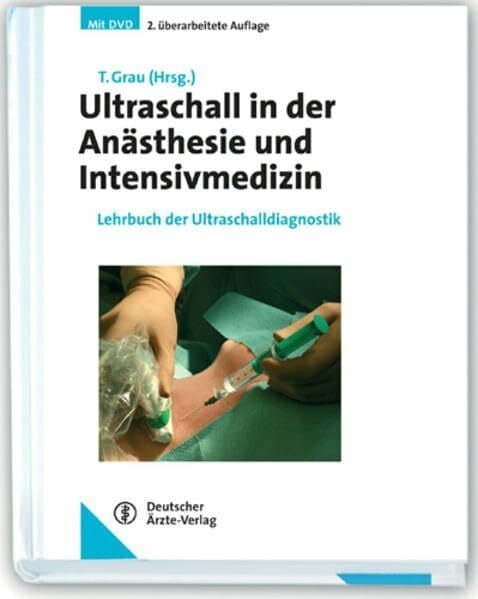 Grau, Thomas Ultraschall in der Anästhesie und Intensivmedizin: Lehrbuch der Ultraschalldiagnostik mit DVD