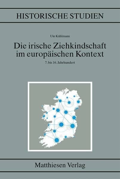 Ute Kühlmann Die irische Ziehkindschaft im europäischen Kontext (7.-16. Jh.)
