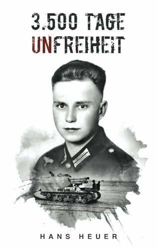 Militär, EK-2 3.500 Tage Unfreiheit: Zweiter Weltkrieg – Tagebuch und Autobiografie des Soldaten Hans Heuer aus Afrika, von der Ostfront und aus der Gefangenschaft (Deutsche Soldaten-Biografien)