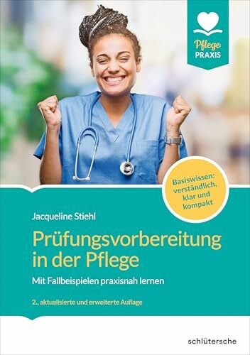 Stiehl, Jacqueline Schlütersche Prüfungsvorbereitung in der Pflege: Mit Fallbeispielen praxisnah lernen. Strikt generalistisch und kompetenzorientiert vorbereiten ... vollständig überarbeitet und erweitert.