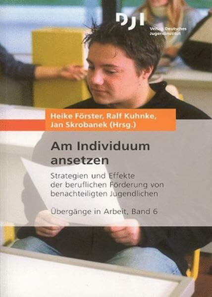 Skrobanek, Jan Am Individuum Ansetzen: Strategien und Effekte der Beruflichen Förderung von Benachteiligten Jugendlichen (Übergänge in Arbeit) (German Edition)