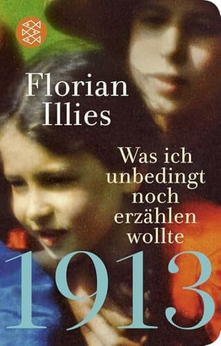 Illies, Florian 1913 – Was ich unbedingt noch erzählen wollte: Die Fortsetzung des Bestsellers 1913 | Geschenkausgabe im Miniformat (Fischer Taschenbibliothek)
