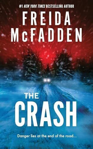McFadden, Freida The Crash: The #1 Sunday Times Bestseller! A Pulse-Pounding Psychological Thriller from the Author of the Housemaid is Watching