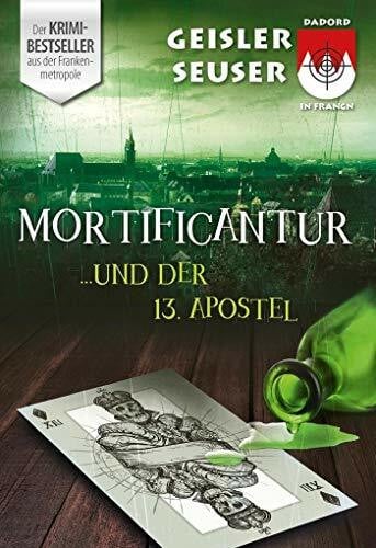 Geisler, Roland Mortificantur und der 13. Apostel: Dadord in Frangn aus der Schorsch Bachmeyer Krimi-Reihe
