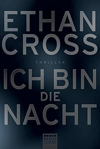 Cross, Ethan Ich bin die Nacht: Thriller (Ein Shepherd Thriller, Band 1)