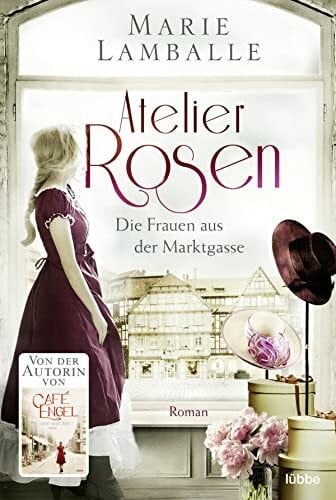 Lamballe, Marie Atelier Rosen: Die Frauen aus der Marktgasse. Roman