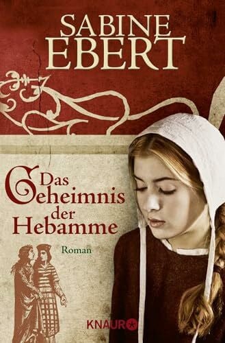 Ebert, Sabine Das Geheimnis der Hebamme (Die Hebammen-Saga, Band 1)