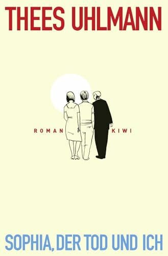 Uhlmann, Thees Sophia, der Tod und ich: Roman