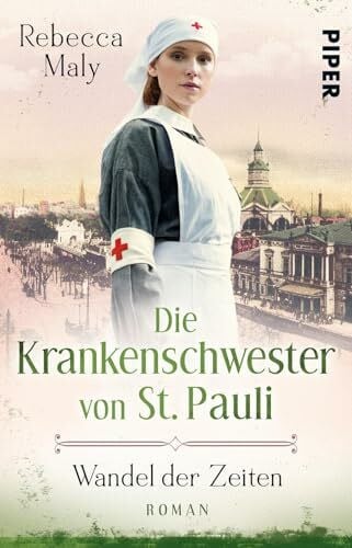 Maly, Rebecca Die Krankenschwester von St. Pauli – Wandel der Zeiten (Die St. Pauli-Saga 2): Roman | Historischer Hamburg-Roman