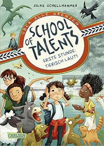 Ceccarelli, Simona M. School of Talents 1: Erste Stunde: Tierisch laut!: Witzige Kinderbuchreihe ab 8 Jahren über ein geheimes Internat für Kinder mit übernatürlichen Begabungen (1)