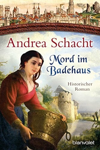 Schacht, Andrea Mord im Badehaus: Historischer Roman (Myntha, die Fährmannstochter, Band 4)