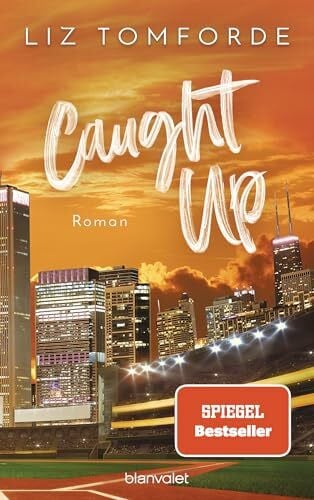 Tomforde, Liz Caught up: Roman - TikTok made me buy it: Sports Romance trifft auf Good Guy x Wild Girl und Found Family – endlich auf Deutsch! (Windy City-Reihe, Band 3)