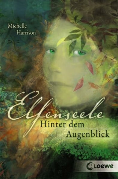 Loewe Jugendbücher Elfenseele - Hinter dem Augenblick: Fantasyroman für Mädchen und Jungen ab 12 Jahre