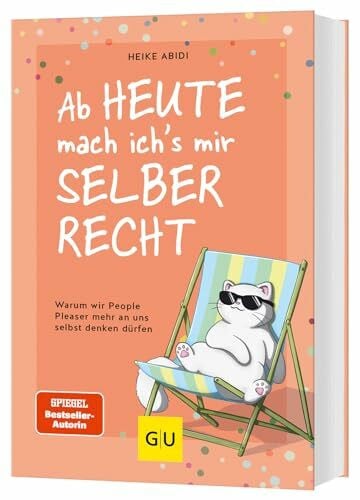 Abidi, Heike Ab heute mach ich's mir selber recht: Warum wir People Pleaser mehr an uns selbst denken dürfen (Lebenshilfe Selbscoaching)