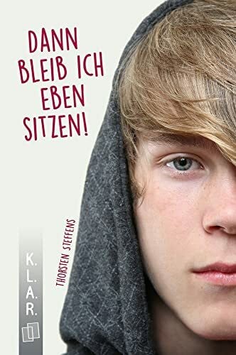 Steffens, Thorsten Dann bleib ich eben sitzen!: Klasse 7-10 (K.L.A.R. - Taschenbuch)