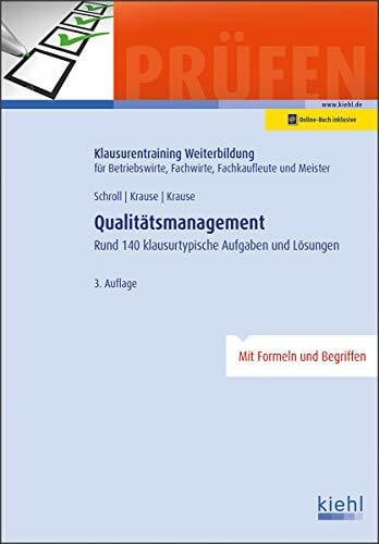 Schroll, Stefan Qualitätsmanagement: Rund 150 klausurtypische Aufgaben und Lösungen. (Klausurentraining Weiterbildung - für Betriebswirte, Fachwirte, Fachkaufleute und Meister)