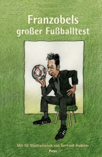 Gerhard Haderer Franzobels großer Fußballtest
