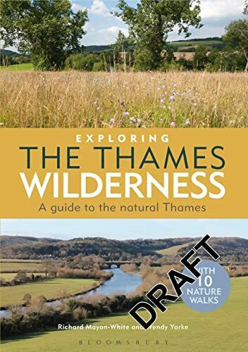 Yorke, Wendy Exploring the Thames Wilderness: A Guide to the Natural Thames