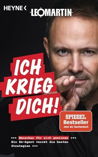 Martin, Leo Ich krieg dich!: Menschen für sich gewinnen - Ein Ex-Agent verrät die besten Strategien - SPIEGEL-Bestseller