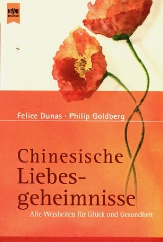 Dunas Felice und Philip Goldberg Chinesische Liebesgeheimnisse